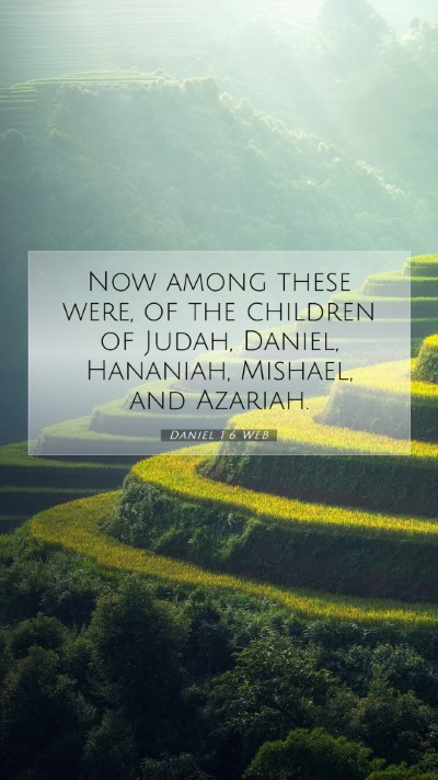 Picture 07 - Daniel 1:6 WEB Mobile Phone Wallpaper - Now among these were, of the children of Judah, - Mobile Bible Verse Wallpaper