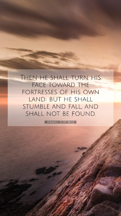 Picture 07 - Daniel 11:19 WEB Mobile Phone Wallpaper - Then he shall turn his face toward the fortresses - Mobile Bible Verse Wallpaper