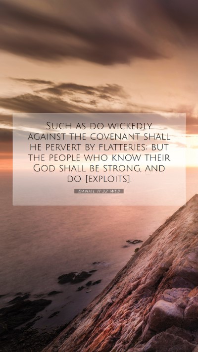 Picture 07 - Daniel 11:32 WEB Mobile Phone Wallpaper - Such as do wickedly against the covenant shall he - Mobile Bible Verse Wallpaper