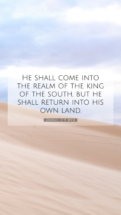 Picture 07 - Daniel 11:9 WEB Mobile Phone Wallpaper - He shall come into the realm of the king of the - Mobile Bible Verse Wallpaper