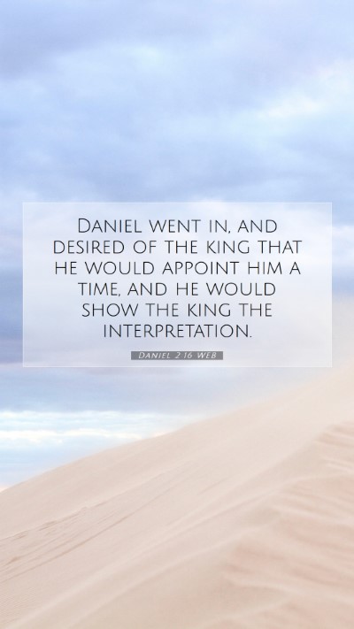 Picture 07 - Daniel 2:16 WEB Mobile Phone Wallpaper - Daniel went in, and desired of the king that he - Mobile Bible Verse Wallpaper