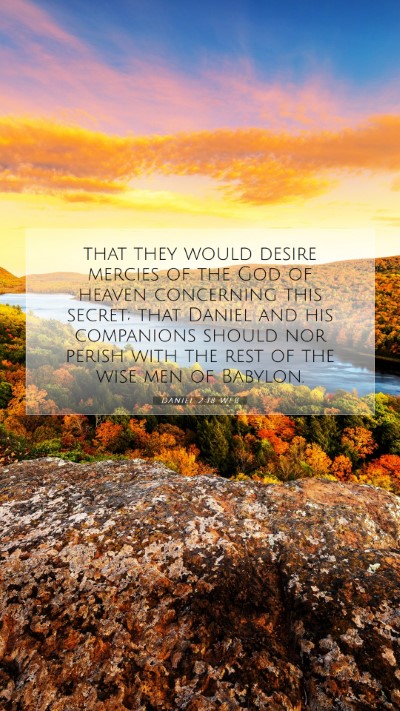 Picture 07 - Daniel 2:18 WEB Mobile Phone Wallpaper - that they would desire mercies of the God of - Mobile Bible Verse Wallpaper