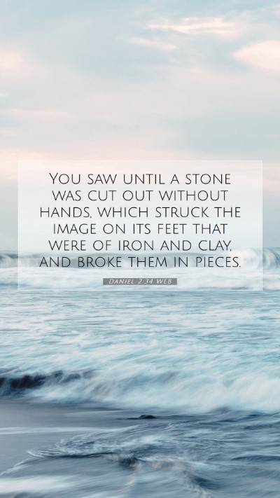 Picture 07 - Daniel 2:34 WEB Mobile Phone Wallpaper - You saw until a stone was cut out without hands, - Mobile Bible Verse Wallpaper