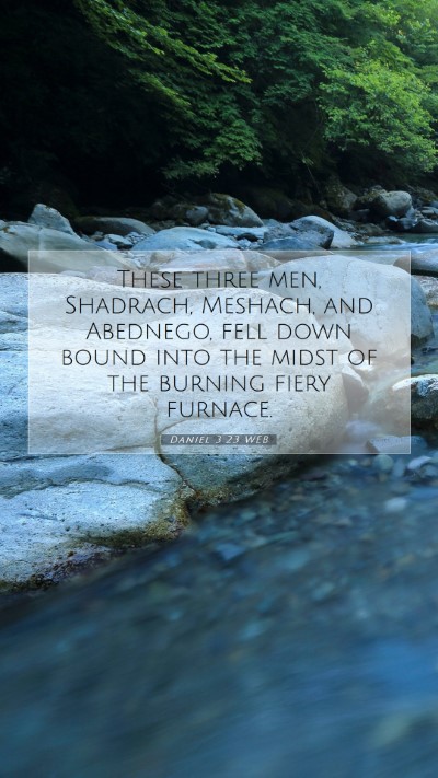 Picture 07 - Daniel 3:23 WEB Mobile Phone Wallpaper - These three men, Shadrach, Meshach, and Abednego, - Mobile Bible Verse Wallpaper