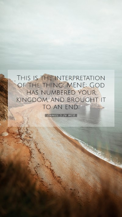 Picture 07 - Daniel 5:26 WEB Mobile Phone Wallpaper - This is the interpretation of the thing: MENE; - Mobile Bible Verse Wallpaper
