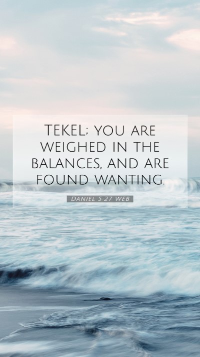 Picture 07 - Daniel 5:27 WEB Mobile Phone Wallpaper - TEKEL; you are weighed in the balances, and are - Mobile Bible Verse Wallpaper