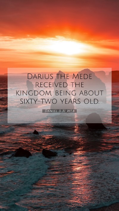 Picture 07 - Daniel 5:31 WEB Mobile Phone Wallpaper - Darius the Mede received the kingdom, being about - Mobile Bible Verse Wallpaper