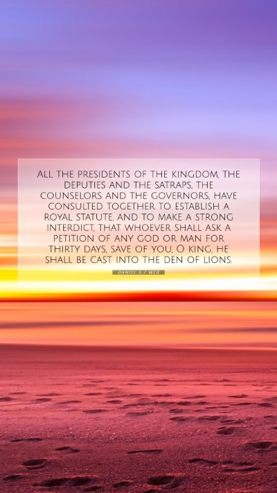 Picture 07 - Daniel 6:7 WEB Mobile Phone Wallpaper - All the presidents of the kingdom, the deputies - Mobile Bible Verse Wallpaper