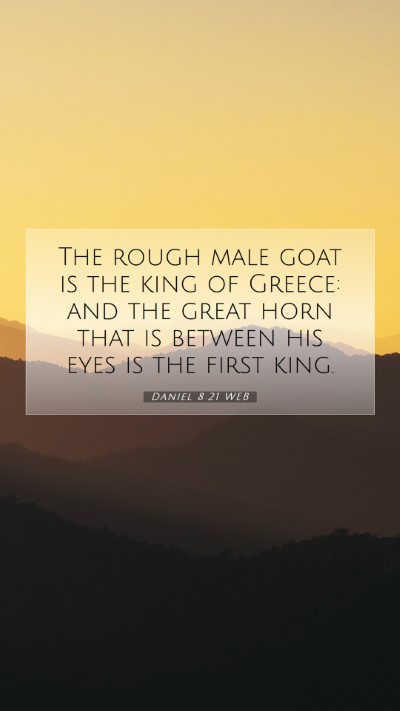 Picture 07 - Daniel 8:21 WEB Mobile Phone Wallpaper - The rough male goat is the king of Greece: and - Mobile Bible Verse Wallpaper