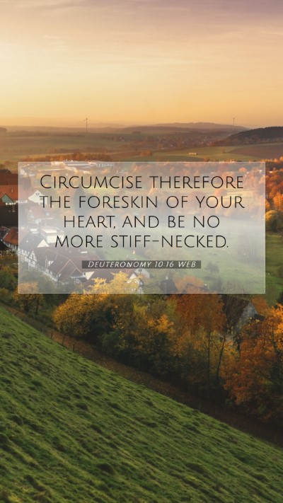 Picture 07 - Deuteronomy 10:16 WEB Mobile Phone Wallpaper - Circumcise therefore the foreskin of your heart, - Mobile Bible Verse Wallpaper
