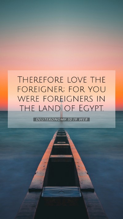 Picture 07 - Deuteronomy 10:19 WEB Mobile Phone Wallpaper - Therefore love the foreigner; for you were - Mobile Bible Verse Wallpaper