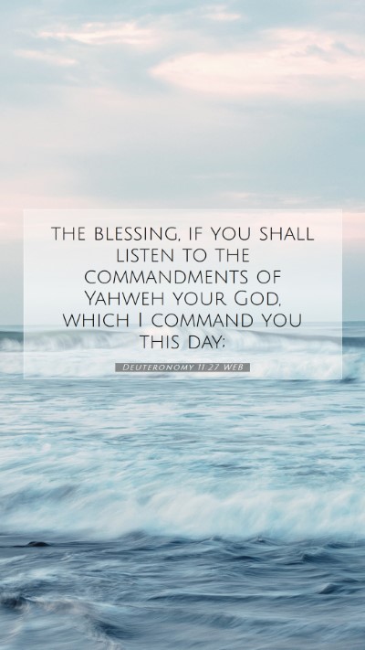 Picture 07 - Deuteronomy 11:27 WEB Mobile Phone Wallpaper - the blessing, if you shall listen to the - Mobile Bible Verse Wallpaper