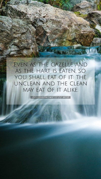 Picture 07 - Deuteronomy 12:22 WEB Mobile Phone Wallpaper - Even as the gazelle and as the hart is eaten, so - Mobile Bible Verse Wallpaper
