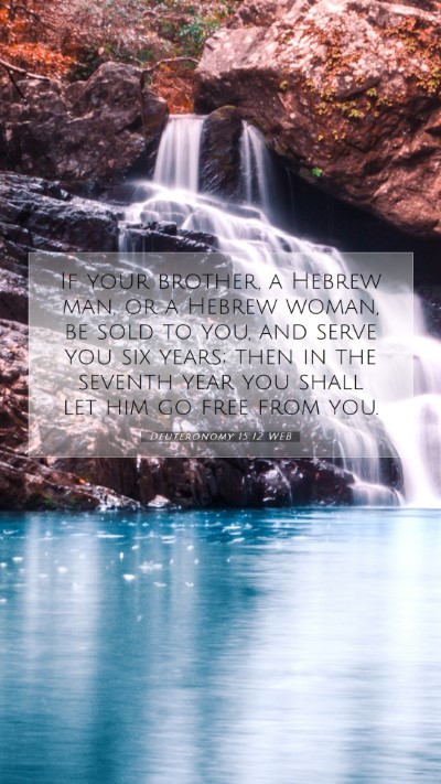 Picture 07 - Deuteronomy 15:12 WEB Mobile Phone Wallpaper - If your brother, a Hebrew man, or a Hebrew woman, - Mobile Bible Verse Wallpaper