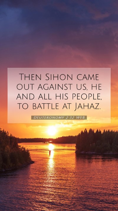 Picture 07 - Deuteronomy 2:32 WEB Mobile Phone Wallpaper - Then Sihon came out against us, he and all his - Mobile Bible Verse Wallpaper