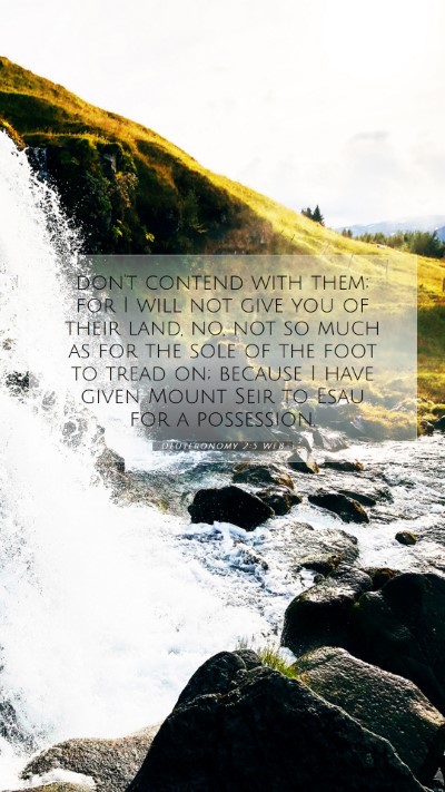 Picture 07 - Deuteronomy 2:5 WEB Mobile Phone Wallpaper - don't contend with them; for I will not give you - Mobile Bible Verse Wallpaper