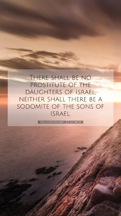 Picture 07 - Deuteronomy 23:17 WEB Mobile Phone Wallpaper - There shall be no prostitute of the daughters of - Mobile Bible Verse Wallpaper