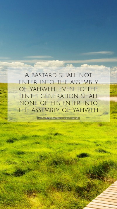 Picture 07 - Deuteronomy 23:2 WEB Mobile Phone Wallpaper - A bastard shall not enter into the assembly of - Mobile Bible Verse Wallpaper