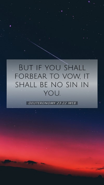 Picture 07 - Deuteronomy 23:22 WEB Mobile Phone Wallpaper - But if you shall forbear to vow, it shall be no - Mobile Bible Verse Wallpaper