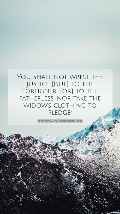 Picture 07 - Deuteronomy 24:17 WEB Mobile Phone Wallpaper - You shall not wrest the justice [due] to the - Mobile Bible Verse Wallpaper