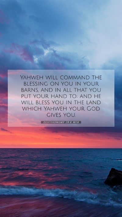 Picture 07 - Deuteronomy 28:8 WEB Mobile Phone Wallpaper - Yahweh will command the blessing on you in your - Mobile Bible Verse Wallpaper