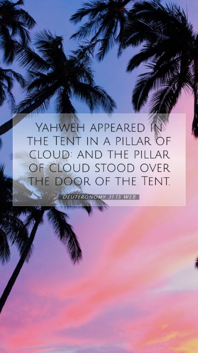 Picture 07 - Deuteronomy 31:15 WEB Mobile Phone Wallpaper - Yahweh appeared in the Tent in a pillar of cloud: - Mobile Bible Verse Wallpaper