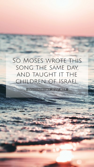 Picture 07 - Deuteronomy 31:22 WEB Mobile Phone Wallpaper - So Moses wrote this song the same day, and taught - Mobile Bible Verse Wallpaper