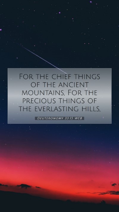 Picture 07 - Deuteronomy 33:15 WEB Mobile Phone Wallpaper - For the chief things of the ancient mountains, - Mobile Bible Verse Wallpaper