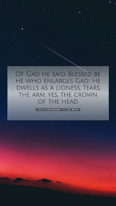 Picture 07 - Deuteronomy 33:20 WEB Mobile Phone Wallpaper - Of Gad he said, Blessed be he who enlarges Gad: - Mobile Bible Verse Wallpaper