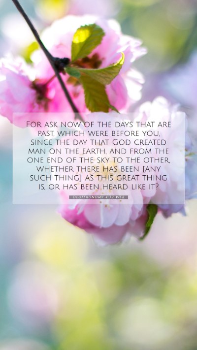 Picture 07 - Deuteronomy 4:32 WEB Mobile Phone Wallpaper - For ask now of the days that are past, which were - Mobile Bible Verse Wallpaper