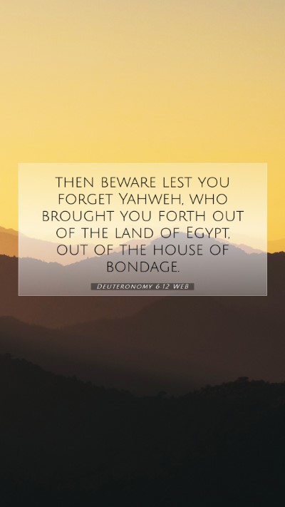 Picture 07 - Deuteronomy 6:12 WEB Mobile Phone Wallpaper - then beware lest you forget Yahweh, who brought - Mobile Bible Verse Wallpaper