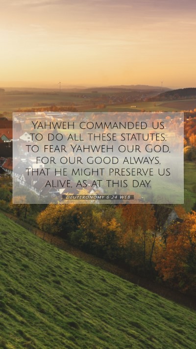Picture 07 - Deuteronomy 6:24 WEB Mobile Phone Wallpaper - Yahweh commanded us to do all these statutes, to - Mobile Bible Verse Wallpaper