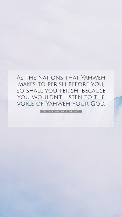 Picture 07 - Deuteronomy 8:20 WEB Mobile Phone Wallpaper - As the nations that Yahweh makes to perish before - Mobile Bible Verse Wallpaper