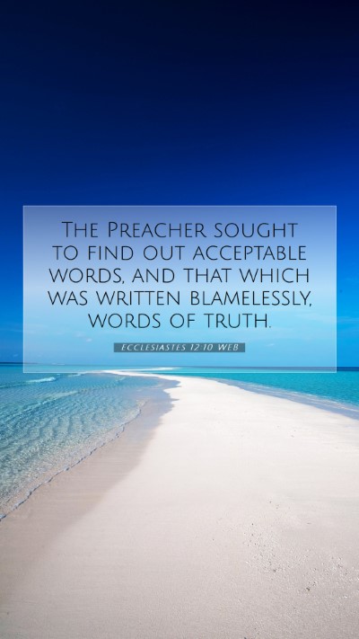 Picture 07 - Ecclesiastes 12:10 WEB Mobile Phone Wallpaper - The Preacher sought to find out acceptable words, - Mobile Bible Verse Wallpaper
