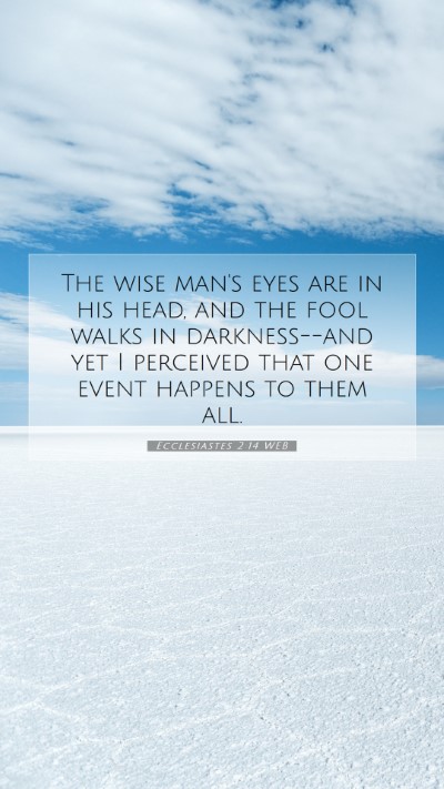 Picture 07 - Ecclesiastes 2:14 WEB Mobile Phone Wallpaper - The wise man's eyes are in his head, and the fool - Mobile Bible Verse Wallpaper