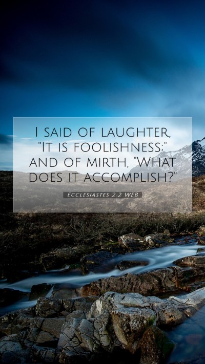 Picture 07 - Ecclesiastes 2:2 WEB Mobile Phone Wallpaper - I said of laughter, 