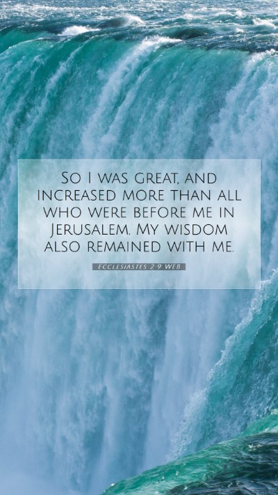 Picture 07 - Ecclesiastes 2:9 WEB Mobile Phone Wallpaper - So I was great, and increased more than all who - Mobile Bible Verse Wallpaper