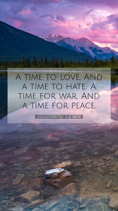 Picture 07 - Ecclesiastes 3:8 WEB Mobile Phone Wallpaper - A time to love, And a time to hate; A time for - Mobile Bible Verse Wallpaper