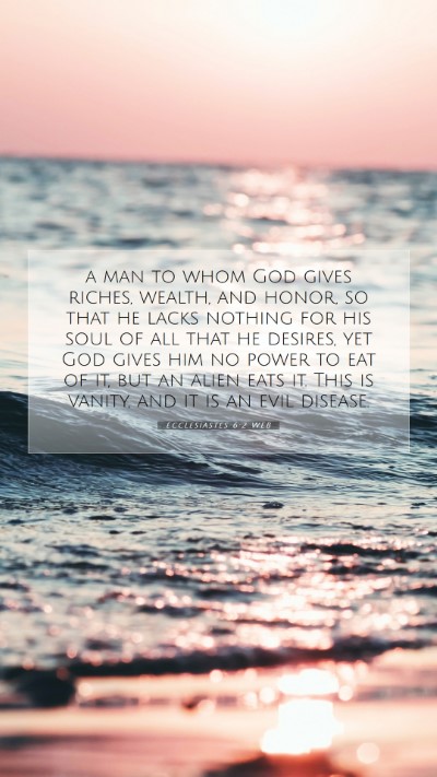 Picture 07 - Ecclesiastes 6:2 WEB Mobile Phone Wallpaper - a man to whom God gives riches, wealth, and - Mobile Bible Verse Wallpaper