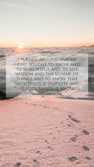 Picture 07 - Ecclesiastes 7:25 WEB Mobile Phone Wallpaper - I turned around, and my heart sought to know and - Mobile Bible Verse Wallpaper