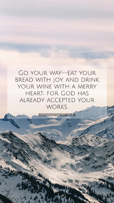 Picture 07 - Ecclesiastes 9:7 WEB Mobile Phone Wallpaper - Go your way--eat your bread with joy, and drink - Mobile Bible Verse Wallpaper