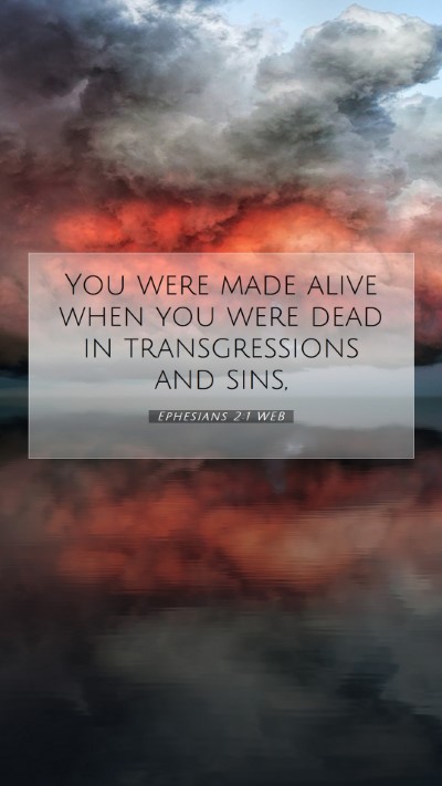 Picture 07 - Ephesians 2:1 WEB Mobile Phone Wallpaper - You were made alive when you were dead in - Mobile Bible Verse Wallpaper