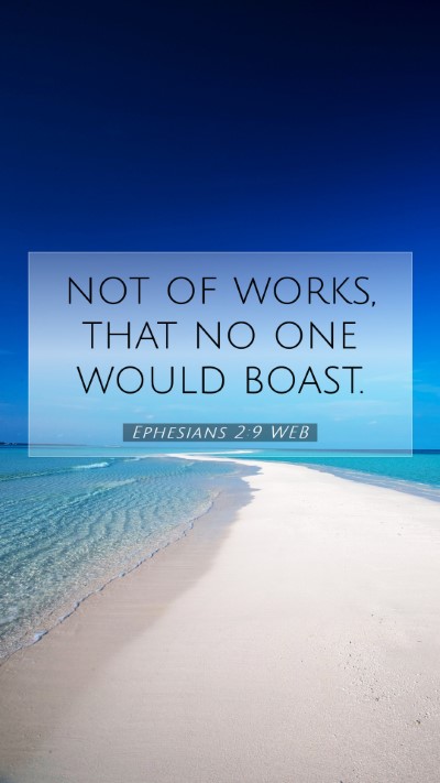 Picture 07 - Ephesians 2:9 WEB Mobile Phone Wallpaper - not of works, that no one would - Mobile Bible Verse Wallpaper