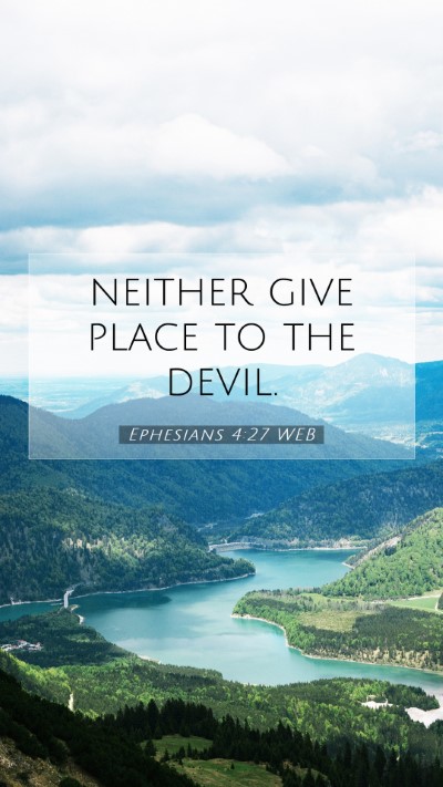Picture 07 - Ephesians 4:27 WEB Mobile Phone Wallpaper - neither give place to the - Mobile Bible Verse Wallpaper