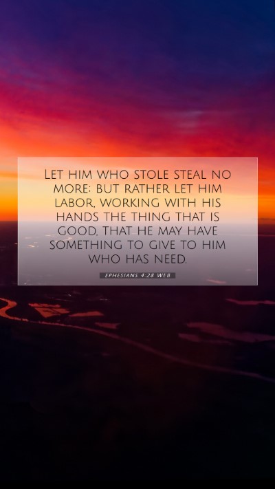 Picture 07 - Ephesians 4:28 WEB Mobile Phone Wallpaper - Let him who stole steal no more; but rather let - Mobile Bible Verse Wallpaper