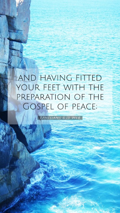Picture 07 - Ephesians 6:15 WEB Mobile Phone Wallpaper - and having fitted your feet with the preparation - Mobile Bible Verse Wallpaper