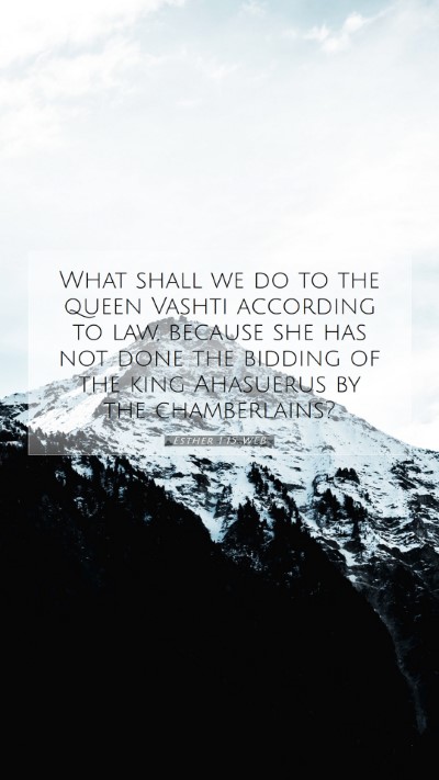 Picture 07 - Esther 1:15 WEB Mobile Phone Wallpaper - What shall we do to the queen Vashti according to - Mobile Bible Verse Wallpaper