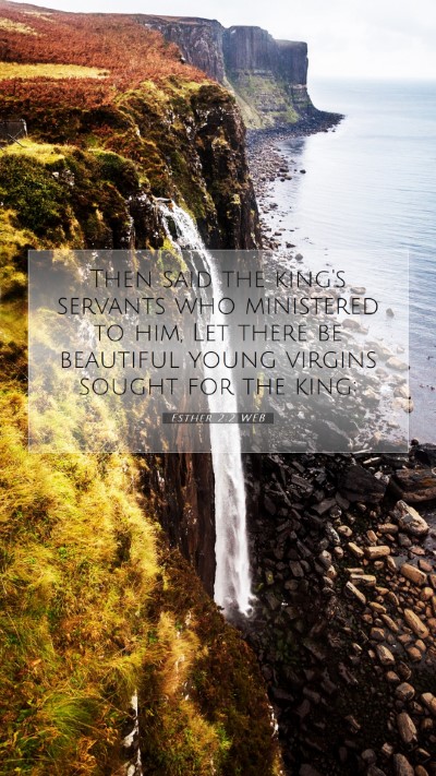 Picture 07 - Esther 2:2 WEB Mobile Phone Wallpaper - Then said the king's servants who ministered to - Mobile Bible Verse Wallpaper