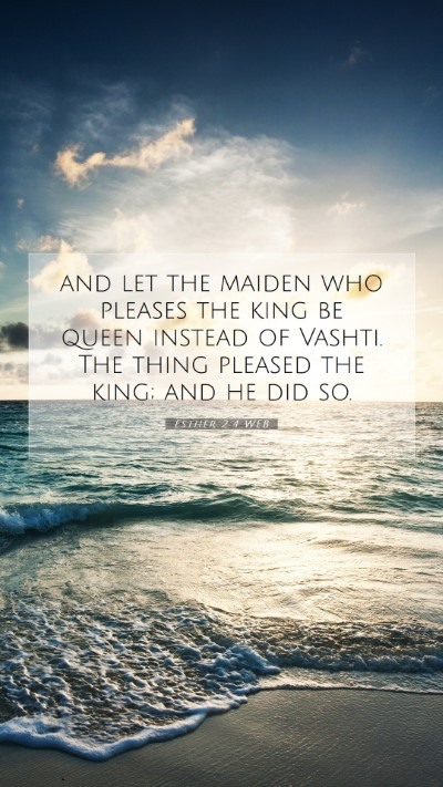 Picture 07 - Esther 2:4 WEB Mobile Phone Wallpaper - and let the maiden who pleases the king be queen - Mobile Bible Verse Wallpaper