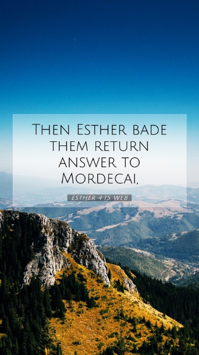 Picture 07 - Esther 4:15 WEB Mobile Phone Wallpaper - Then Esther bade them return answer to - Mobile Bible Verse Wallpaper